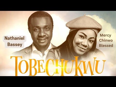Download Music Mp3:- Nathaniel Bassey Ft Mercy Chinwo – Tobechukwu