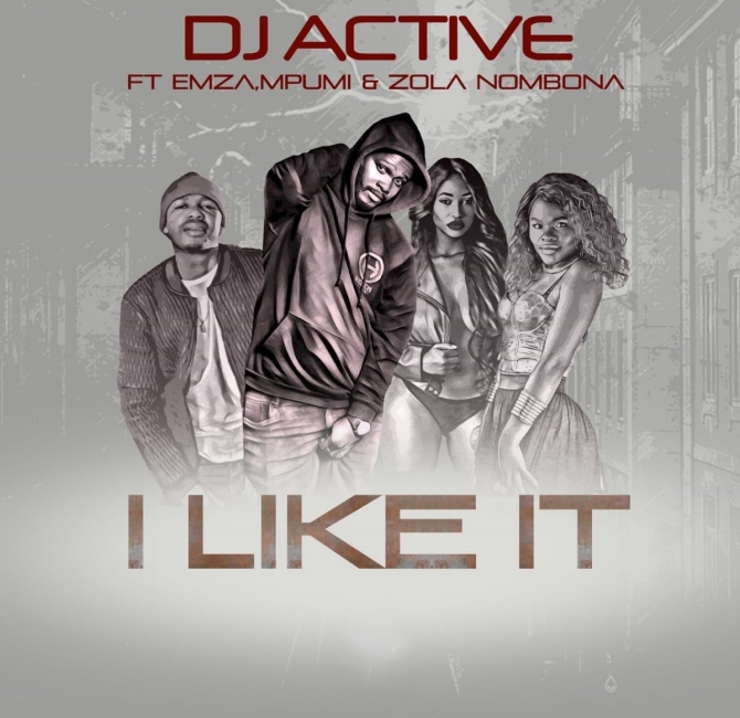 DJ Active – I Like It ft. Mpumi Emza & Zola Nombona