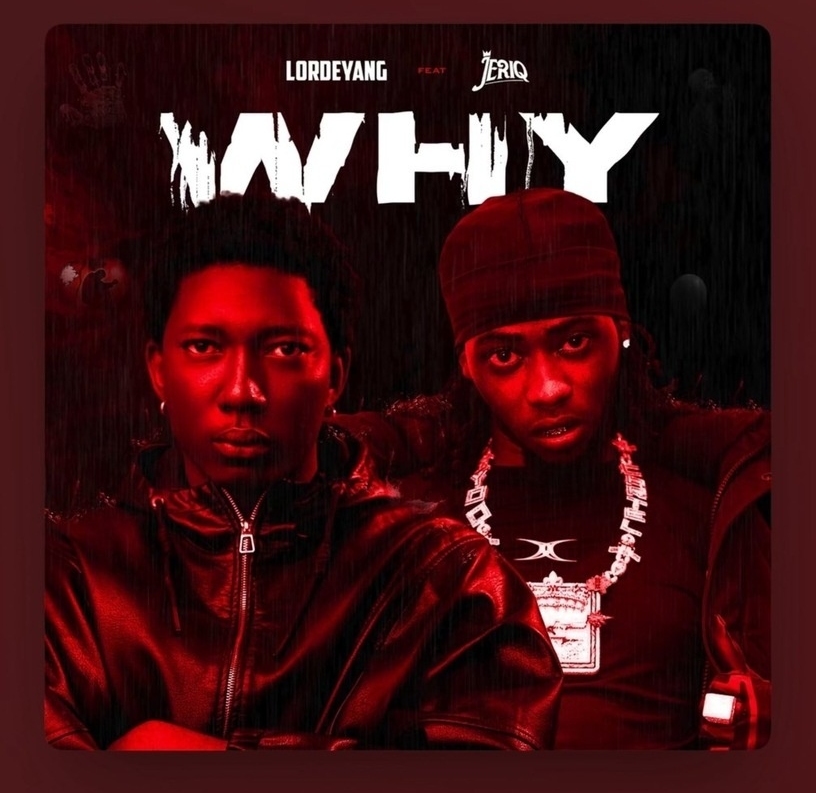 lordeyang ft jeriq why
