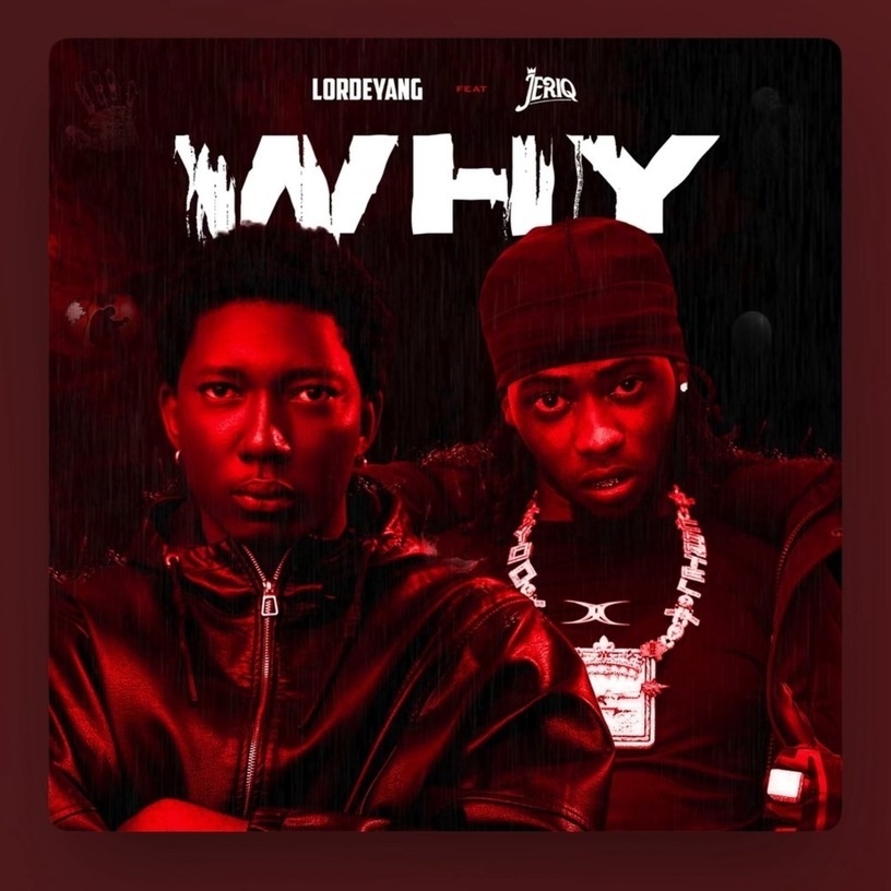 lordeyang ft jeriq why