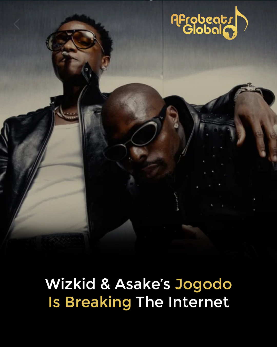 Wizkid-and-asake-JOGODO breaking the internet