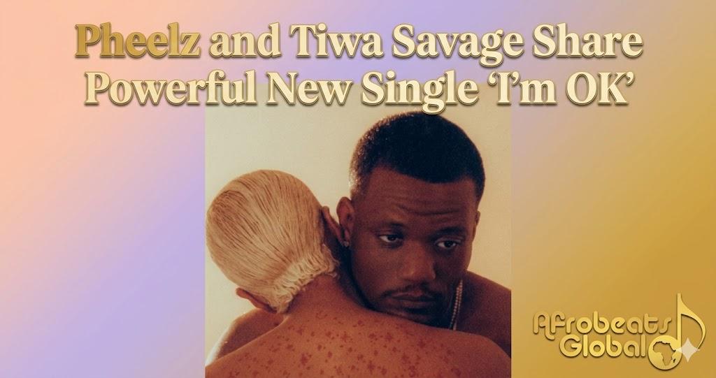 Pheelz and Tiwa Savage on I'm OK single cover, 2026.