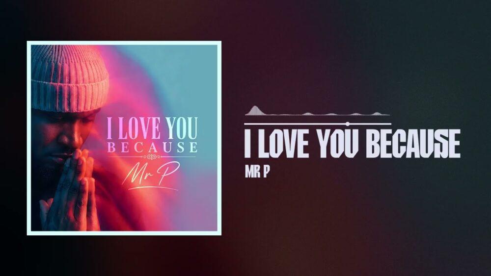 Mr.-P-I-Love-You-Because-Official-Music-Video-Cover-Art